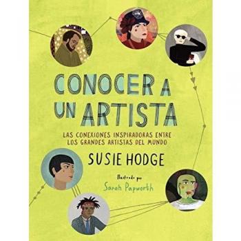 Conocer a un artista: Las conexiones inspiradoras entre los grandes artistas del mundo - Susie Hodge