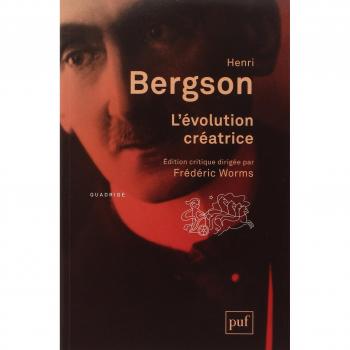 Creative Evolution - Critical Edition by Frédéric Worms, Preface and Notes by Arnaud François