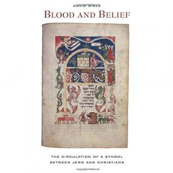 Blood and Belief: The Circulation of a Symbol between Jews and Christians