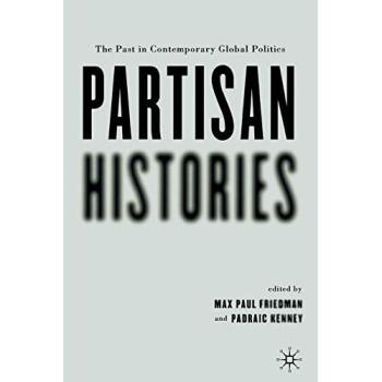 Partisan Histories: The Past in Contemporary Global Politics