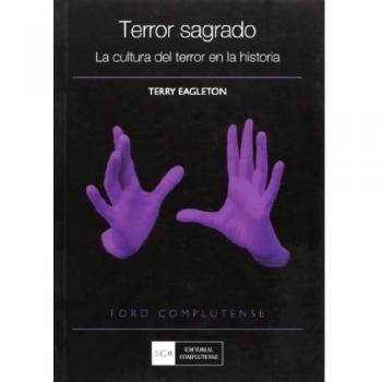 Terror sagrado. La cultura del terror en la historia - Terry Eagleton