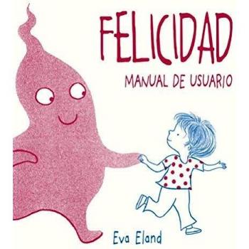 Felicidad. Manual de usuario - Eva Eland