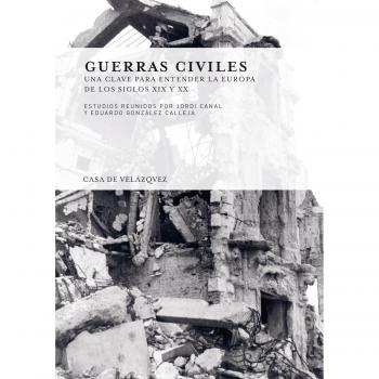 Guerras civiles: Una clave para entender la Europa de los siglos XIX y XX: 130