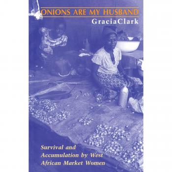 Onions Are My Husband: Survival and Accumulation by West African Market Women