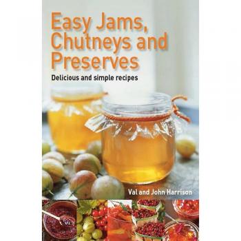 Easy jams chutneys and preserves
