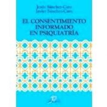 El consentimiento informado en psiquiatría - Sanchez-caro, Jesus; Sanchez-caro, Javier
