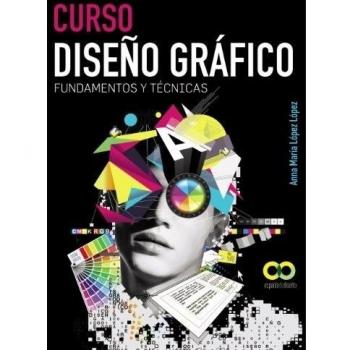 Curso Diseño gráfico. Fundamentos y técnicas - Anna María López López