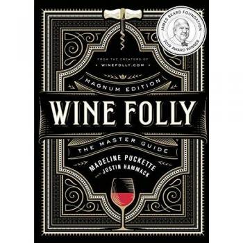 Wine Folly: Magnum Edition: The Master Guide