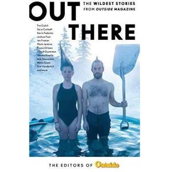 Out There: The Wildest Stories from Outside Magazine