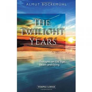 The Twilight Years: Thoughts on Old Age, Death and Dying