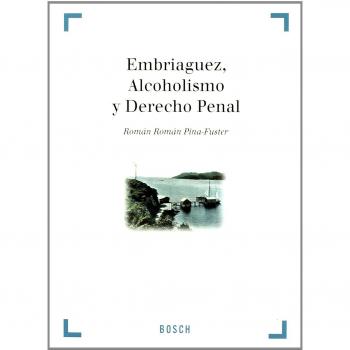 Embriaguez, alcoholismo y Derecho Penal