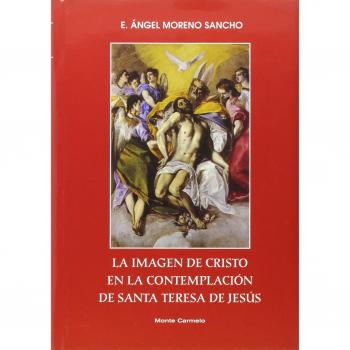 La imagen de Cristo en la contemplación de Santa Teresa de Jesús