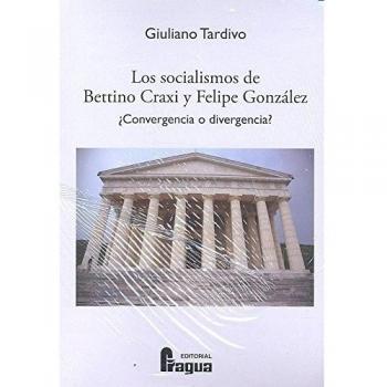 Los socialismos de Bettino Craxi y Felipe González ¿Convergencia o divergencia?