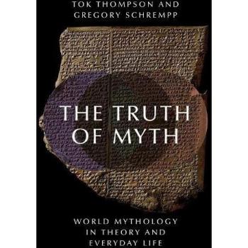 World Mythology Theory and Everyday Life Book by Tok Thompson