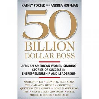 50 Billion Dollar Boss: Success Stories of African American Women in Entrepreneurship and Leadership (Hardcover)