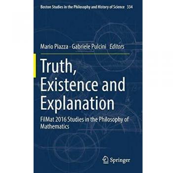 Truth, Existence and Explanation: FilMat 2016 Studies in the Philosophy of Mathematics