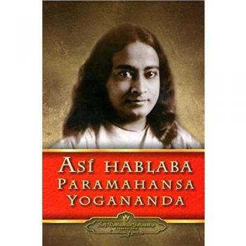 ASI HABLABA PARAMAHANSA YOGANANDA - Paramahansa Yogananda
