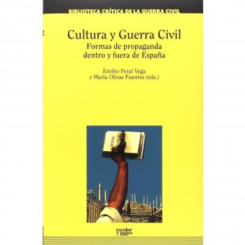 Cultura y Guerra Civil: Formas de propaganda dentro y fuera de España: 1