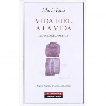 Vida fiel a la vida: Antología poética