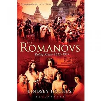 The Romanovs: Ruling Russia 1613-1917