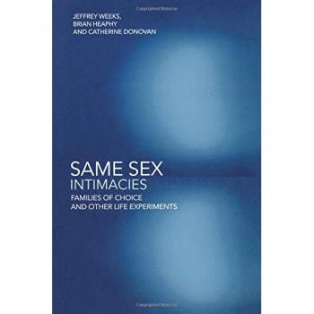 Same Sex Intimacies: Families of Choice and Other Life Experiments