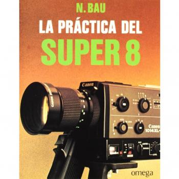 LA PRACTICA DEL SUPER 8 MM.: PRACTIQUE DU SUPER 8