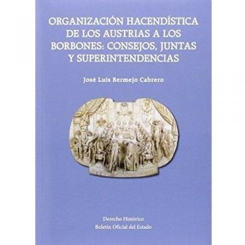 Organización Hacendística de los Austrias a los Borbones: Consejos, Juntas y Superintendencias