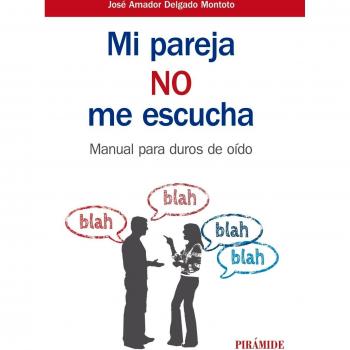Mi pareja no me escucha: Manual para duros de oído