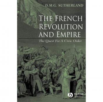 French Revolution and Empire: The Quest for Civic Order by Blackwell Publishers