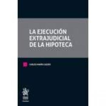 La Ejecución Extrajudicial de la Hipoteca - Marin Calero Carlos