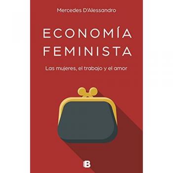 Economía feminista: Las mujeres, el trabajo y el amor - MERCEDES D'ALESSANDRO