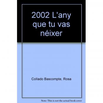 2002 L'ANY QUE TU VAS NEIXER