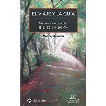 VIAJE Y LA GUIA, EL. MANUAL PRACTICO DE BUDISMO