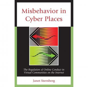 Misbehavior in Cyber Places: The Regulation of Online Conduct in Virtual Communities on the Internet