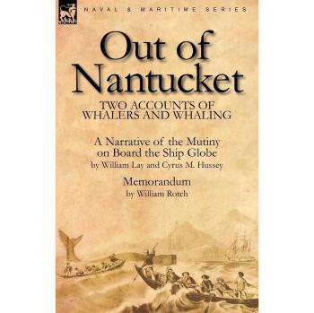 Nantucket Whaling Chronicles: Dual Perspectives on Whalers and Whaling by William Lay
