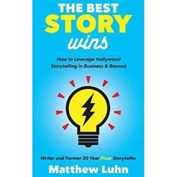 The Best Story Wins: Leveraging Hollywood Storytelling for Business Success (Hardcover)