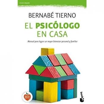 El psicólogo en casa: Manual para lograr un mayor bienestar personal y familiar: 1 - Bernabé Tierno
