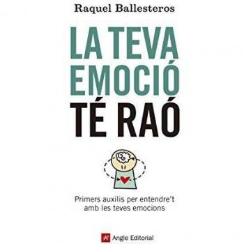 La Teva Emoció Té Raó: Primers auxilis per entendre't amb les teves emocions: 71