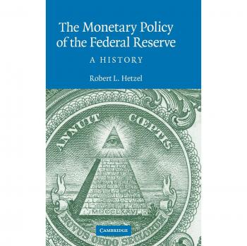 Federal Reserve Monetary Policy: A Historical Analysis (Studies in Macroeconomic History)