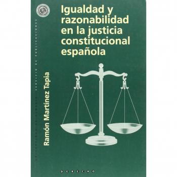 Igualdad y razonabilidad en la justicia constitucional española