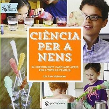 Ciència per a nens. Activitats en família - Liz Lee Heinecke