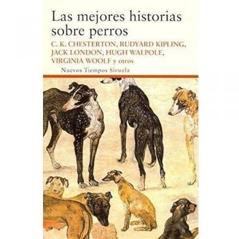 Las mejores historias sobre perros: 233 - Chesterton, Gilbert Keith; Woolf, Virginia; Kipling, Rudyard; London, Jack Y Otros