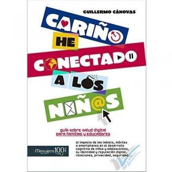 Cariño, he conectado a los niños: Guía sobre salud digital para familias y educadores