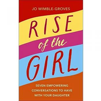 Rise of the Girl: Siete Conversaciones Poderosas para Tener con Tu Hija - Libro de Jo Wimble-Groves
