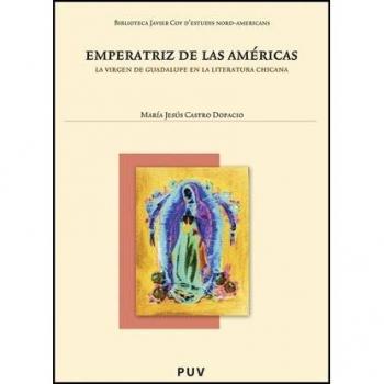 Emperatriz De Las Américas: La Virgen de Guadalupe en la literatura chicana: 67
