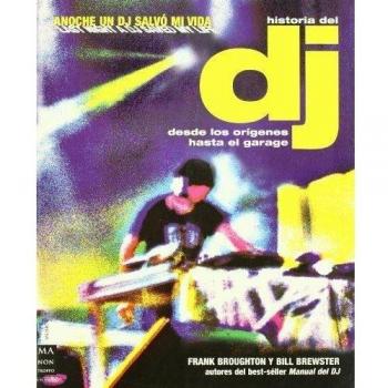 Historia del dj: El mejor libro publicado hasta hoy sobre el dj y su mundo.