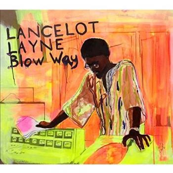 Lancelot Layne - Blow Way (2-CD Edition)