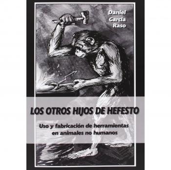 Los Otros Hijos De Hefesto: Uso y fabricación de herramientas en animales no humanos