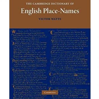 Diccionario de Nombres de Lugares en Inglés de Cambridge: Basado en las Colecciones de la Sociedad de Nombres de Lugar en Inglés