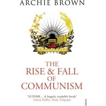 El auge y la caída del comunismo - Archie Brown